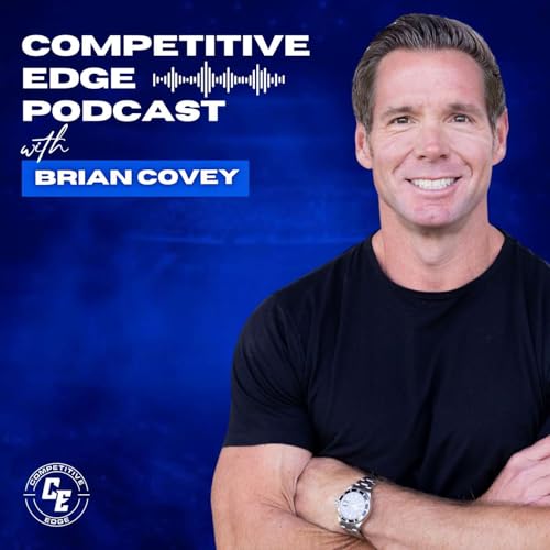 Building Influence That Lasts w/ Brian Covey :: Ep 184 Competitive Edge Podcast Podcast Por arte de portada