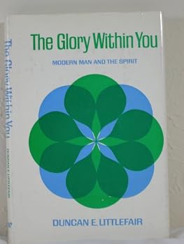 Hardcover The glory within you: modern man and the spirit, Book