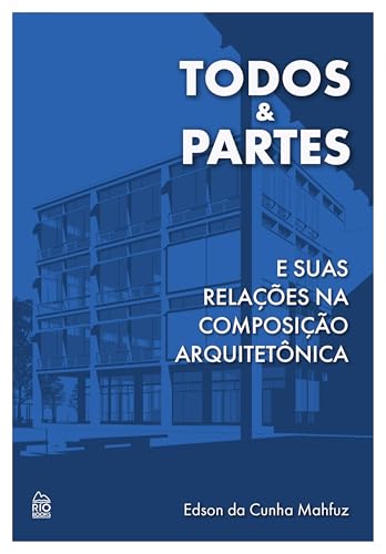 Todos & Partes: E suas relações na composição arquitetônica