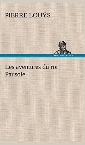 Les aventures du roi Pausole (French Edition)