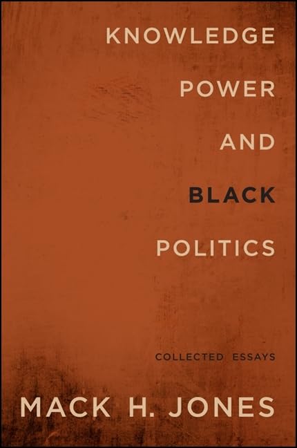 Knowledge, Power, and Black Politics: Collected Essays (African American Studies)