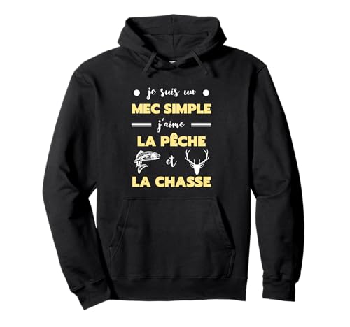 Mec simple chasse peche homme humour chasseur pecheur drole Sweat à Capuche
