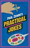 Paul Zenon's Practical Jokes: Pranks, Wind-Ups and Tricks