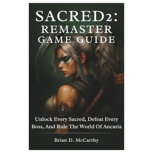 SACRED 2: REMASTER GAME GUIDE: Unlock Every Secret, Defeat Every Boss, and Rule the World of Ancaria