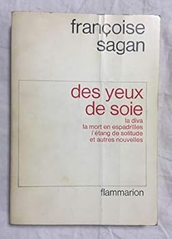 Des yeux de soie: nouvelles: Le gigolo: L'homme étendu: L'inconnue: Les cinq distractions: L'arbre gentleman: Une soirée: La diva: Une mort. soleil se couche aussi: L'étang de solitude