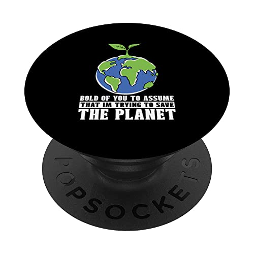 Bold Of You To Assume Climate Change Activist Global Warming PopSockets Swappable PopGrip, Black