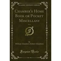 Chamber's Home Book or Pocket Miscellany, Vol. 6