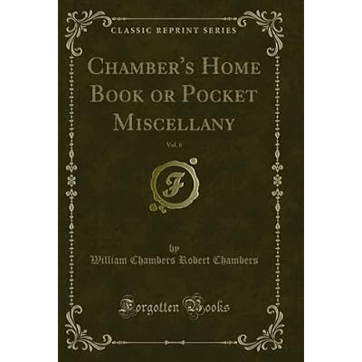 Chamber's Home Book or Pocket Miscellany, Vol. 6