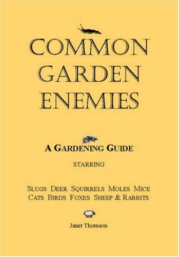 Common Garden Enemies : A Gardening Guide Starring Slugs, Deer ...