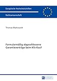 Formularmaeßig abgeschlossene Garantievertraege beim Kfz-Kauf (Europäische Hochschulschriften Recht 5783)