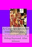 A Compendium of the Episcopacy: An Episcopal Catechism for Pentecostal and Apostolic Clergy (Episcopal Preparation)