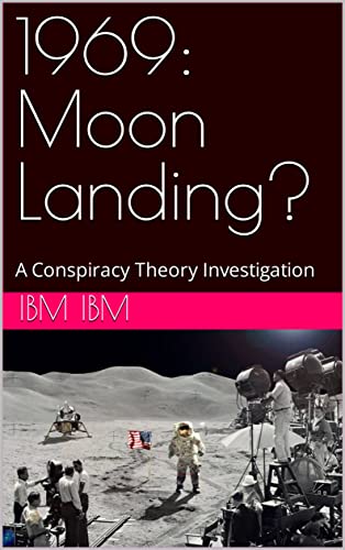 1969: Moon Landing? : A Conspiracy Theory Investigation (Counterinformation Book 1)
