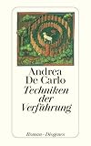 Techniken der Verführung (detebe) - Andrea De Carlo Übersetzer: Renate Heimbucher 