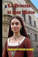 La Princesa de San Mateo (Spanish Edition) B0F6CB56HD Book Cover