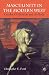 Masculinity in the Modern West: Gender, Civilization and the Body