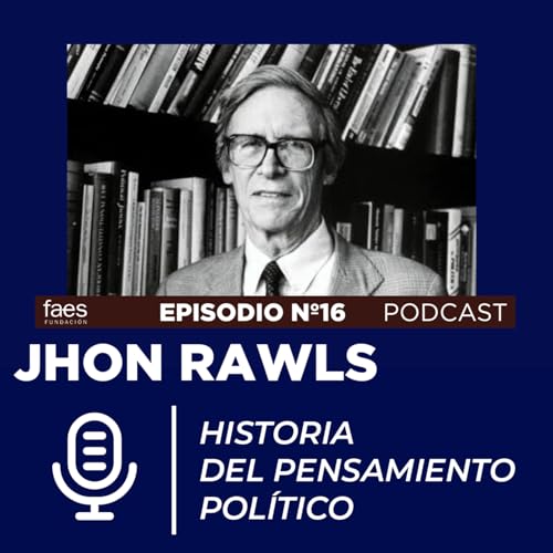 Historia del Pensamiento Pol&iacute;tico | &lsquo;Los Contempor&aacute;neos&rsquo; | John Rawls