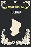 Ich Muss Nur Nach Tschad: Tschad Paargeschenke für Freund und Freundin Tagebuch, Tschad Notizbuch Geschenk | 100 Weiße Blanko Seiten | 6 x 9 Zoll - Tschad Aghtnotes 