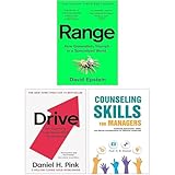 Range: How Generalists Triumph in a Specialized World, Drive: The Surprising Truth About What Motivates Us & Counseling Skills For Managers 3 Books Collection Set