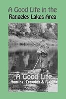A Good Life in the Rangeley Lakes Area B009ANSII4 Book Cover