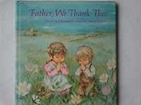 Father, we thank Thee;: Simple and beautiful prayers for young children 0875290531 Book Cover