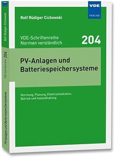 PV-Anlagen und Batteriespeichersysteme: Normung, Planung, Elektroinstallation, Betrieb und Instandhaltung (VDE-Schriftenreihe – Normen verständlich)
