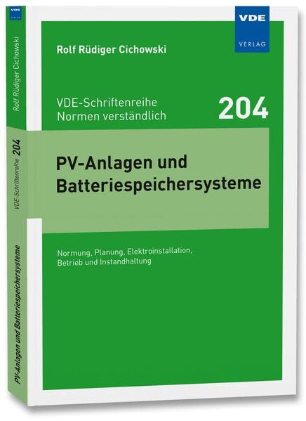 PV-Anlagen und Batteriespeichersysteme: Normung, Planung, Elektroinstallation, Betrieb und Instandhaltung: 204