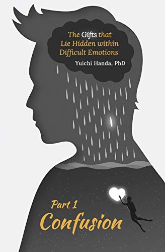 The Gifts that Lie Hidden within Difficult Emotions (Part 1): Confusion