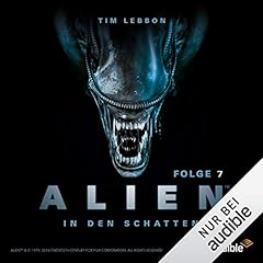 ALIEN - In den Schatten 7 Audiobook By Tim Lebbon, Dirk Maggs cover art