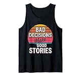 Bad Decisions - Good Stories