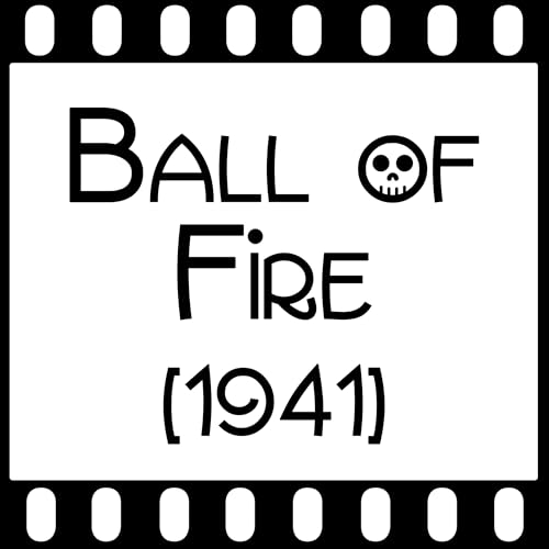 Episode 110 "Ball of Fire" (1941)