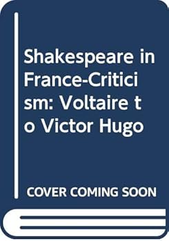 Hardcover Shakespeare in France-Criticism: Voltaire to Victor Hugo Book