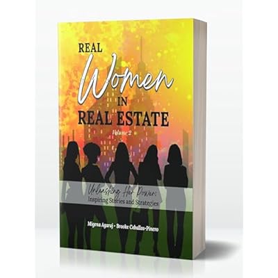 REAL WOMEN IN REAL ESTATE Volume 2: Unleashing Her Power: Inspiring Stories and Strategies