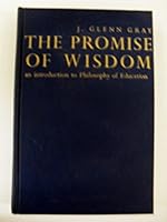 The promise of wisdom;: An introduction to philosophy of education B0006BULAM Book Cover