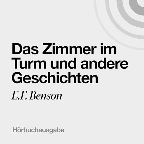 Das Zimmer im Turm und andere Geschichten Audiobook By E. F. Benson cover art