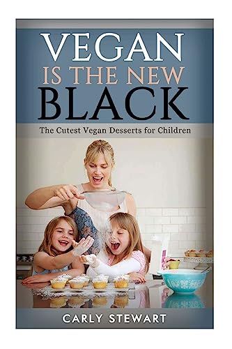 Vegan Is The New Black: The Cutest Vegan Desserts For Children