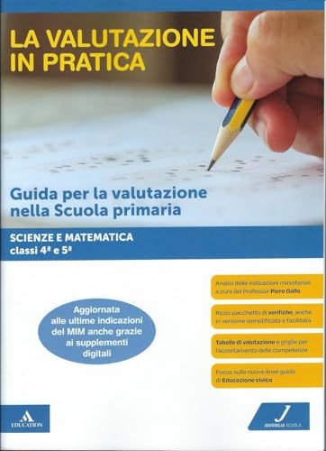  La valutazione in pratica. Scienze e Matematica - Classi 4a e 5a