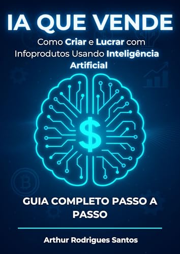 IA que Vende: Como Criar e Lucrar com Infoprodutos Usando Intelig...