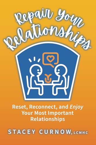 Repair Your Relationships: Reset, Reconnect, and Enjoy Your Most Important