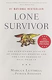 Lone Survivor: The Eyewitness Account of Operation Redwing and the Lost Heroes of SEAL Team 10