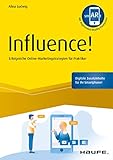 Influence!: Erfolgreiche Online-Marketingstrategien für Praktiker (Haufe Fachbuch)