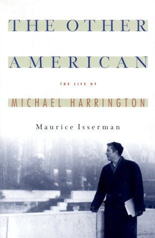 The Other American : The Life of Michael Harrington