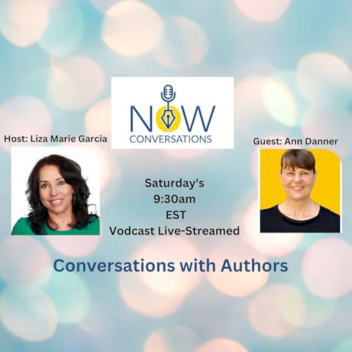 NOW Conversations - Featuring Conversations with Book Authors with Guest Ann Danner