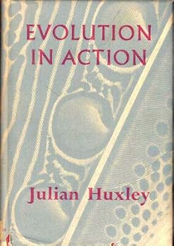 Julian Huxley / Evolution in Action 1953