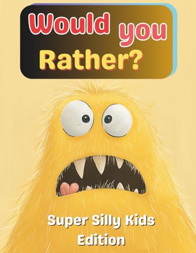 Would You Rather?: Super Silly Kids Edition: 330 Hilarious Questions for Laughs, Choices, and Imagination | Fun Activity Book fo