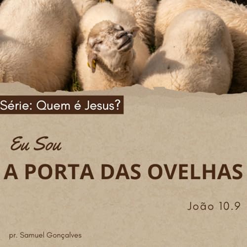 EU SOU A PORTA (JO&Atilde;O 10.9) | PASTOR SAMUEL GON&Ccedil;ALVES