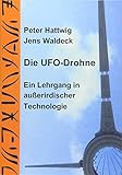 Die UFO-Drohne: Ein Lehrgang in außerirdischer Technologie