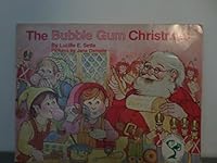 THE BUBBLE GUM CHRISTMAS BY LUCILLE E. SETTE~1985 B0035XMS8G Book Cover