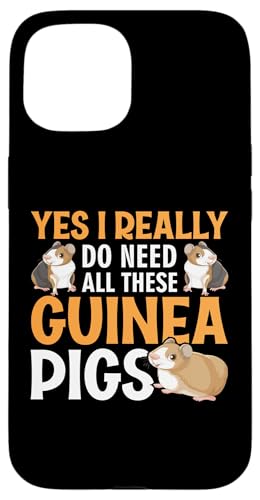 Yes I Really Do Need All These Guinea Pigs X}zP[X iPhone 15 p