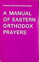 A Manual of Eastern Orthodox Prayers 0281007411 Book Cover