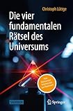 Die vier fundamentalen Rätsel des Universums: Von Elementarteilchen bis zur Raumzeit - Christoph Lüttge 